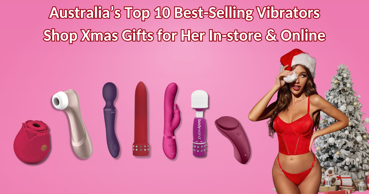Xmas Gift Ideas for Her - Australia's Top 10 Best-Selling Vibrators Xmas Gift Ideas for Her - Australia's Top 10 Best-Selling Vibrators